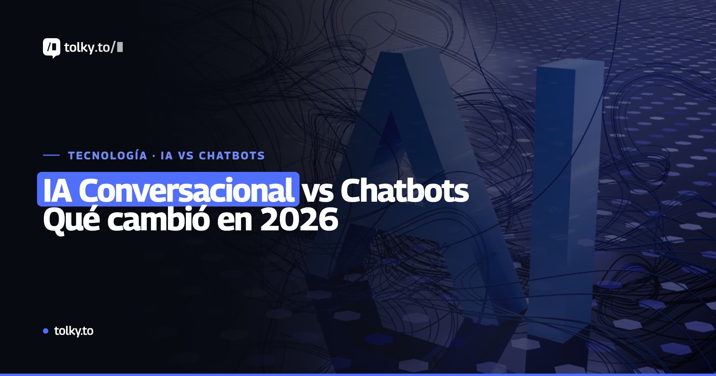 IA Conversacional vs. Chatbot Tradicional: ¿Qué cambió en 2026?