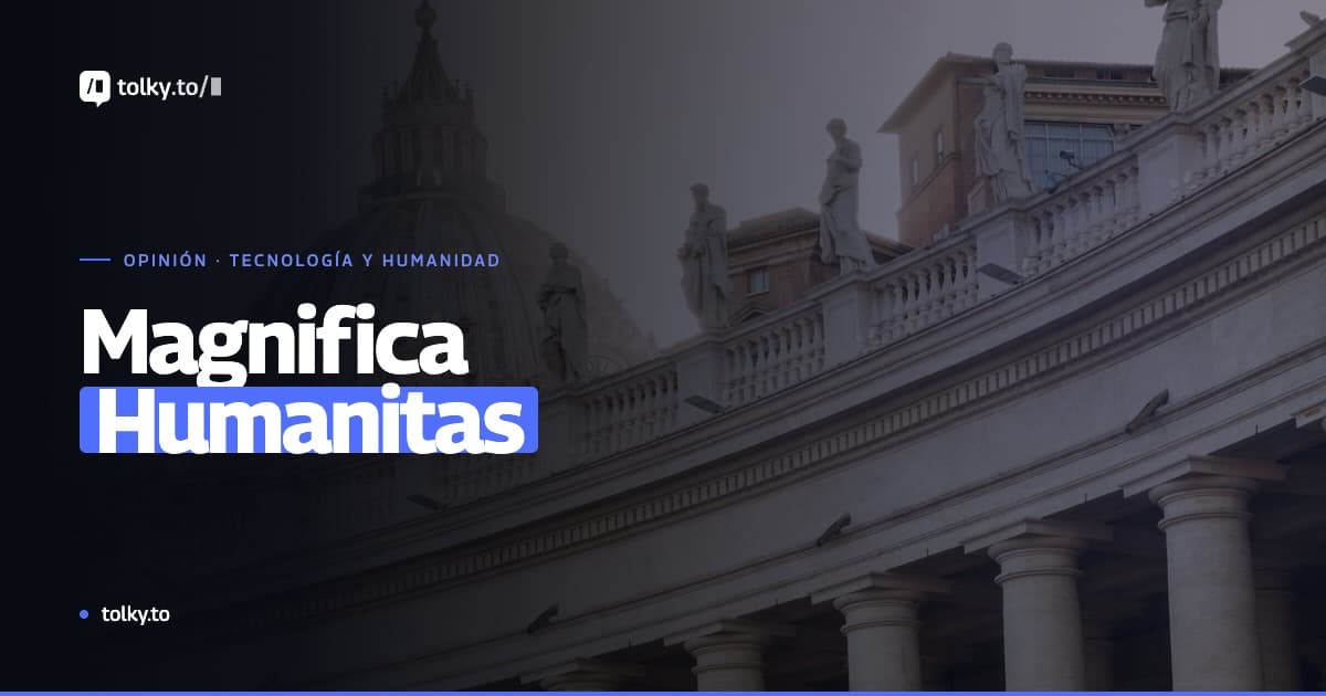 Magnifica Humanitas: lo que dice la encíclica del Papa León XIV sobre la IA y cómo adoptar la tecnología sin deshumanizar
